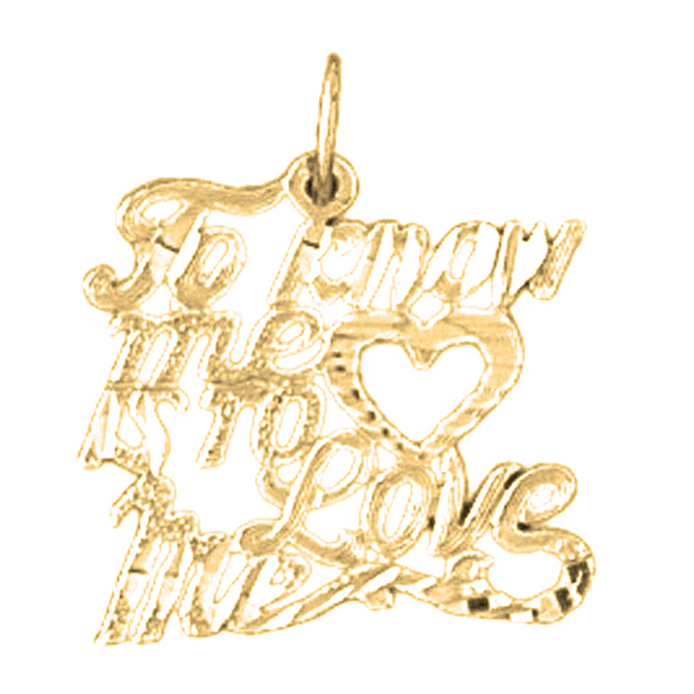 14K or 18K Gold To Know Me Is To Love Me Saying Pendant
