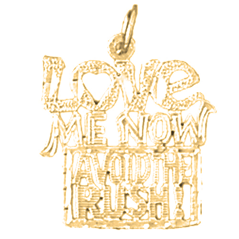 14K or 18K Gold Love Me Now, Avoid the Rush Saying Pendant