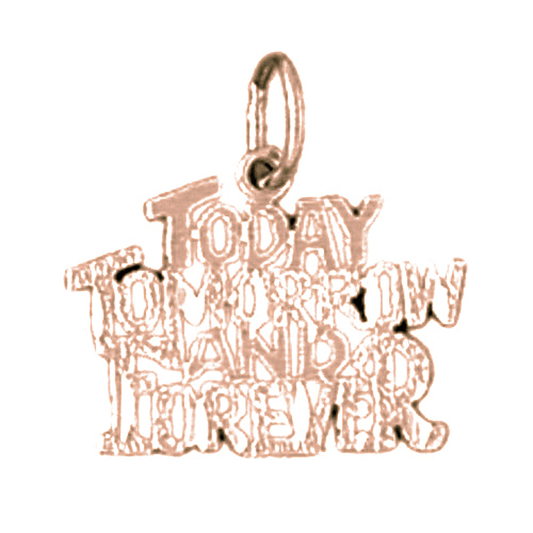 14K or 18K Gold Today Tomorrow and Forever Saying Pendant