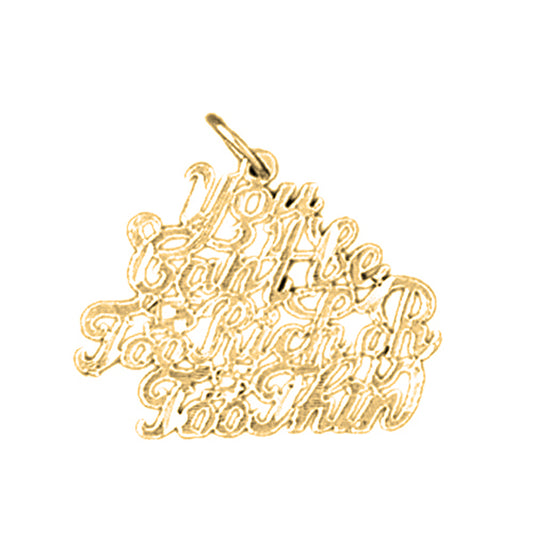 14K or 18K Gold You Can't Be Too Rich or Too Thin Saying Pendant