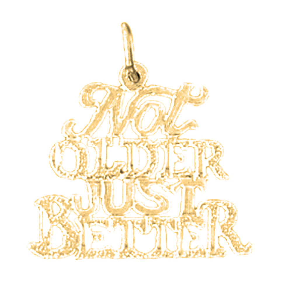 14K or 18K Gold Not Older Just Better Saying Pendant