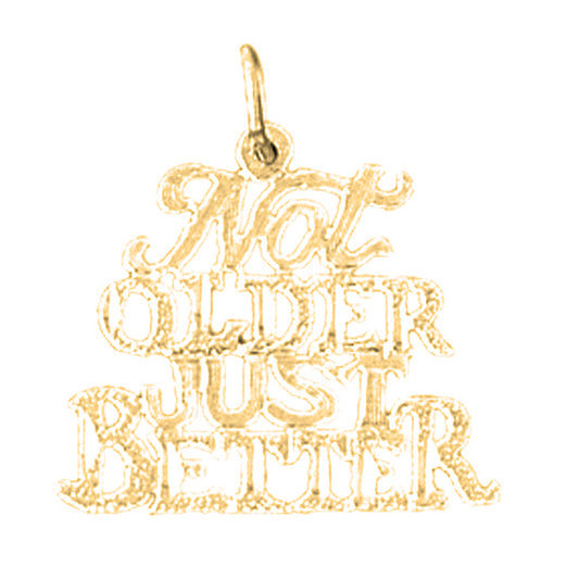 14K or 18K Gold Not Older Just Better Saying Pendant