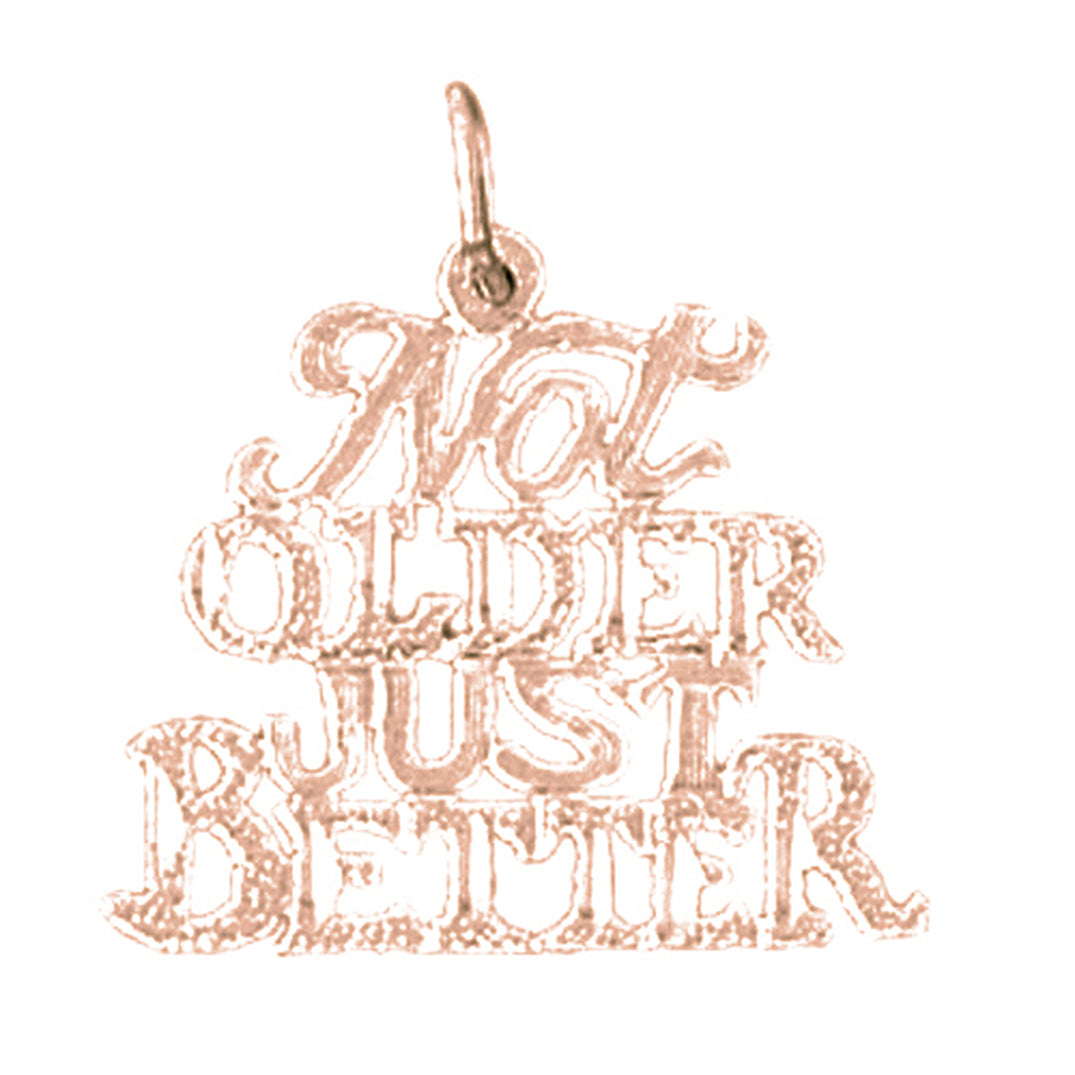 14K or 18K Gold Not Older Just Better Saying Pendant