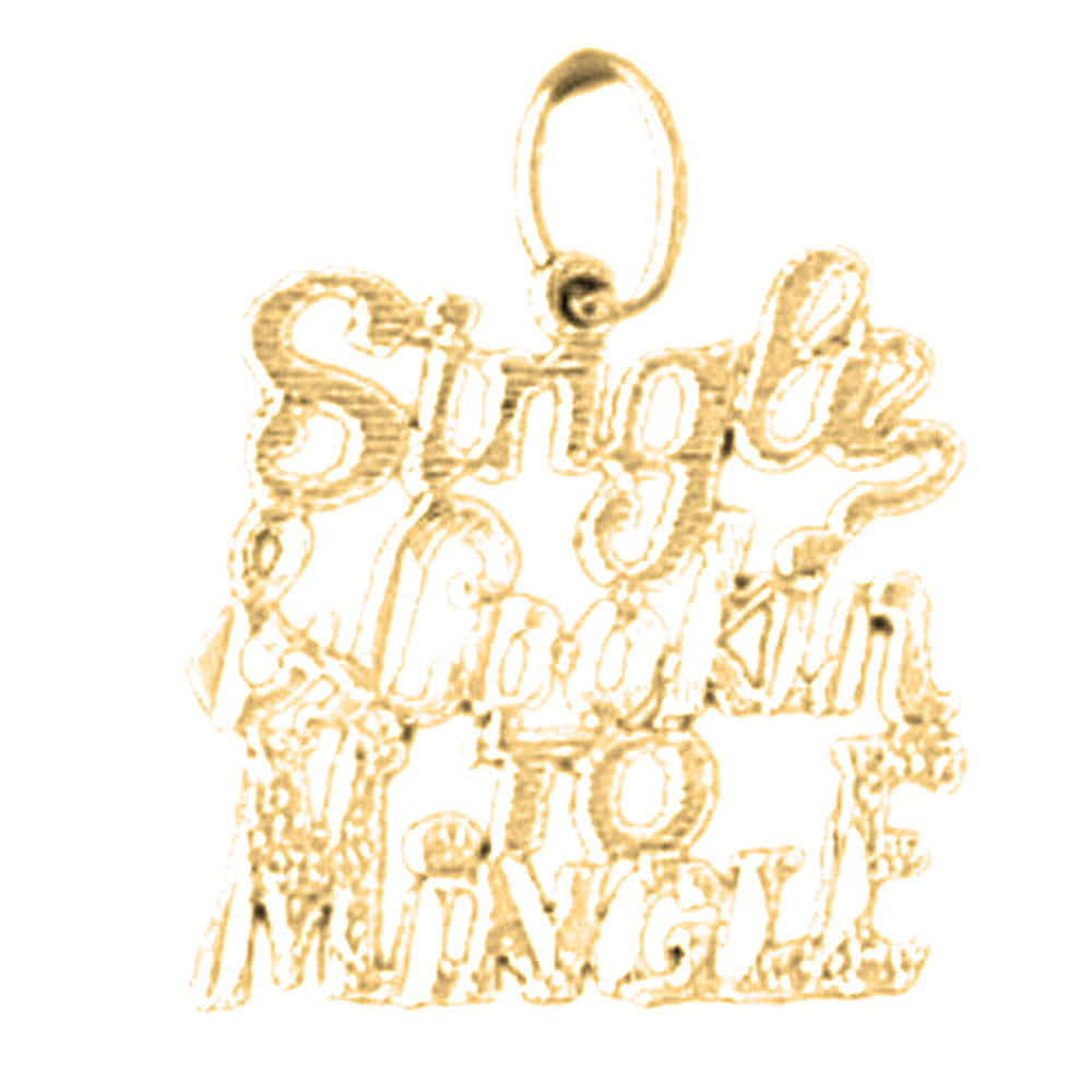 14K or 18K Gold Single Lookin To Mingle Saying Pendant