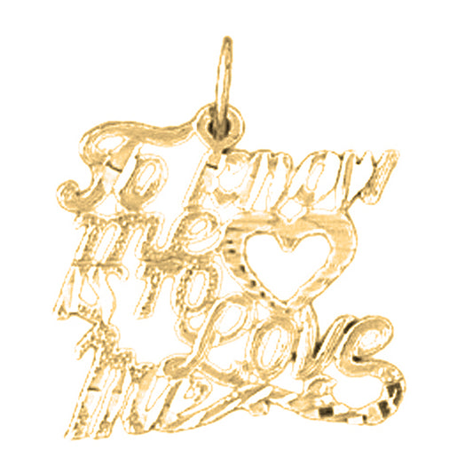 14K or 18K Gold To Know Me Is To Love Me Saying Pendant