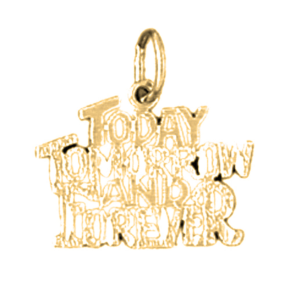 14K or 18K Gold Today Tomorrow and Forever Saying Pendant