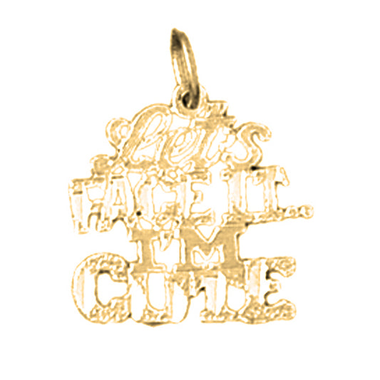 14K or 18K Gold Let's Face ItàI'm Cute Saying Pendant