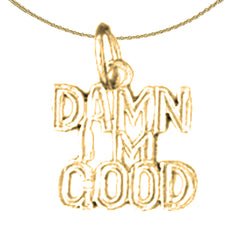 14K or 18K Gold Damn I'm Good Saying Pendant