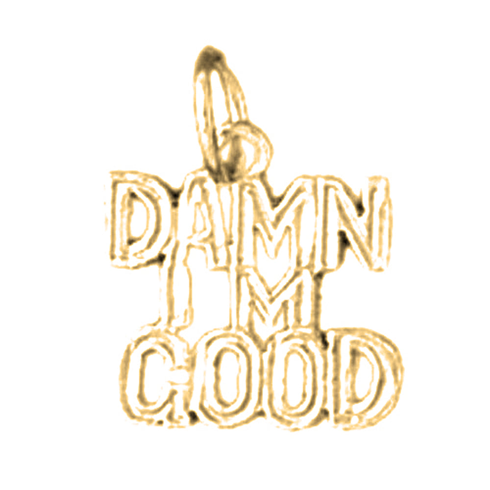 14K or 18K Gold Damn I'm Good Saying Pendant