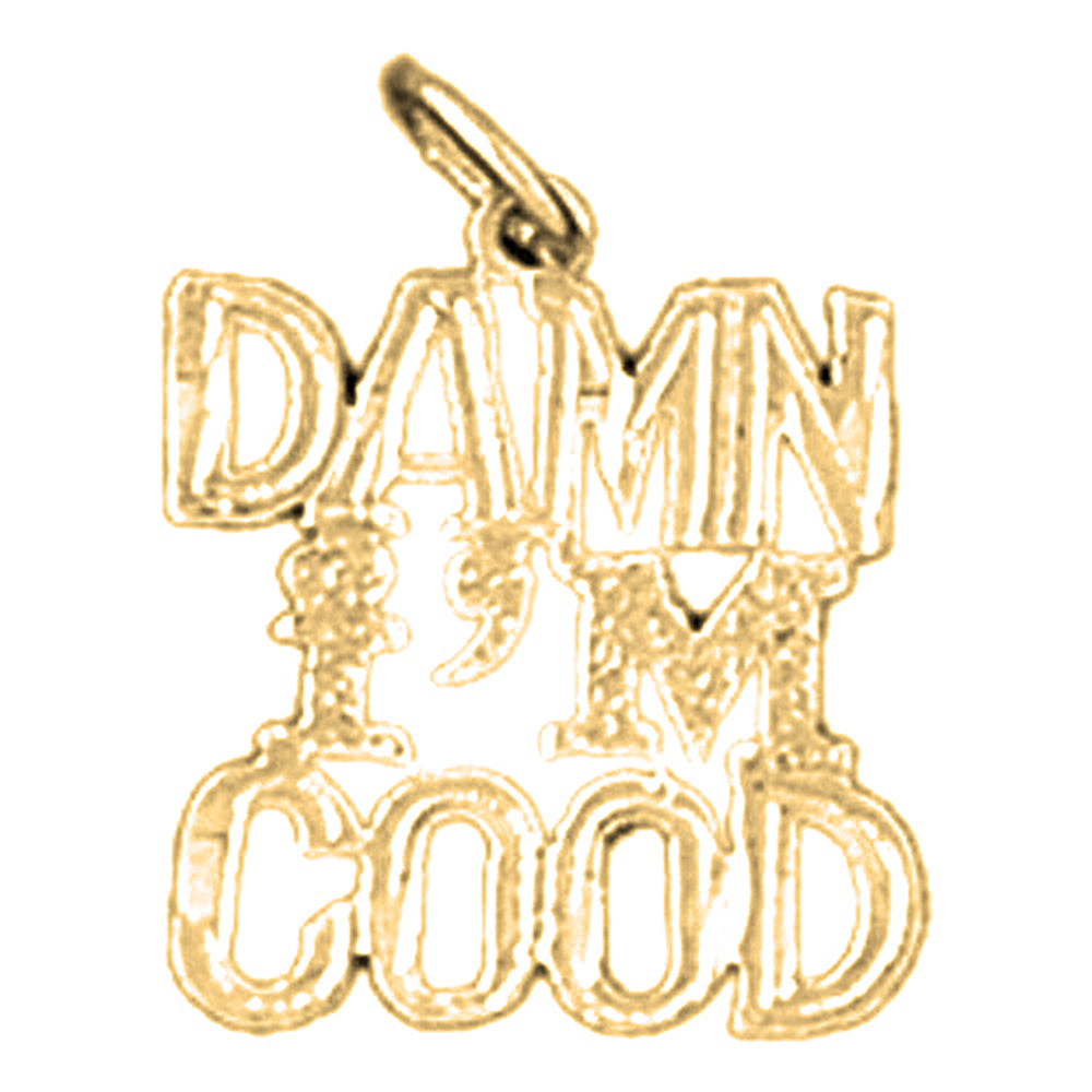 14K or 18K Gold Damn I'm Good Saying Pendant