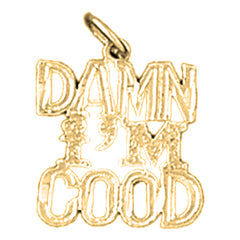 14K or 18K Gold Damn I'm Good Saying Pendant