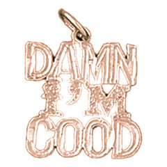 14K or 18K Gold Damn I'm Good Saying Pendant