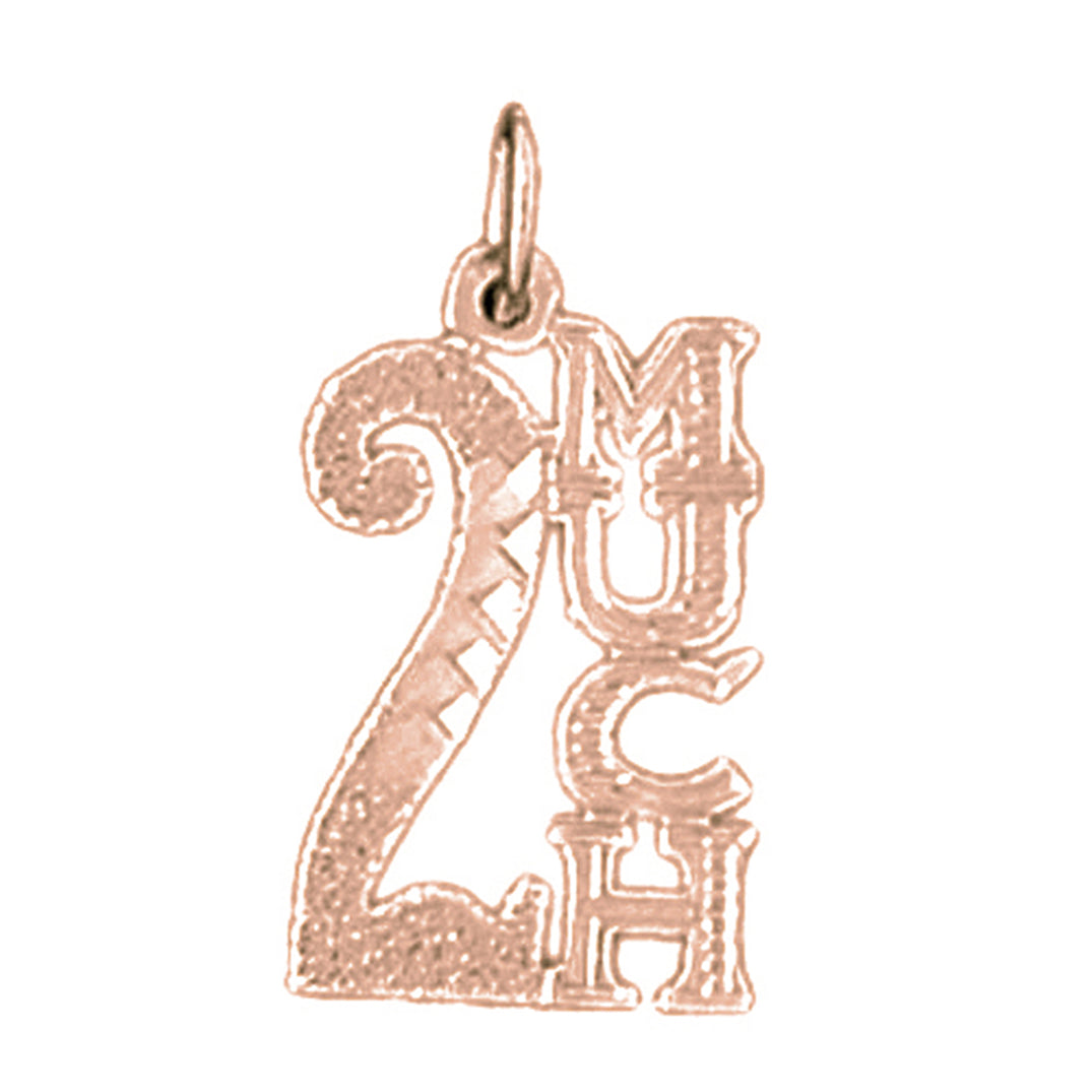 14K or 18K Gold 2 Much Saying Pendant