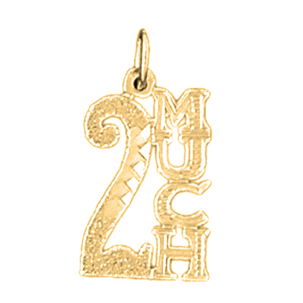 14K or 18K Gold 2 Much Saying Pendant