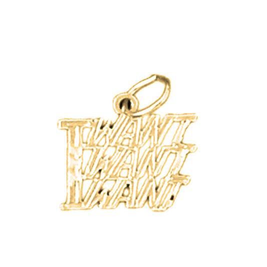 14K or 18K Gold I Want I Want I Want Saying Pendant