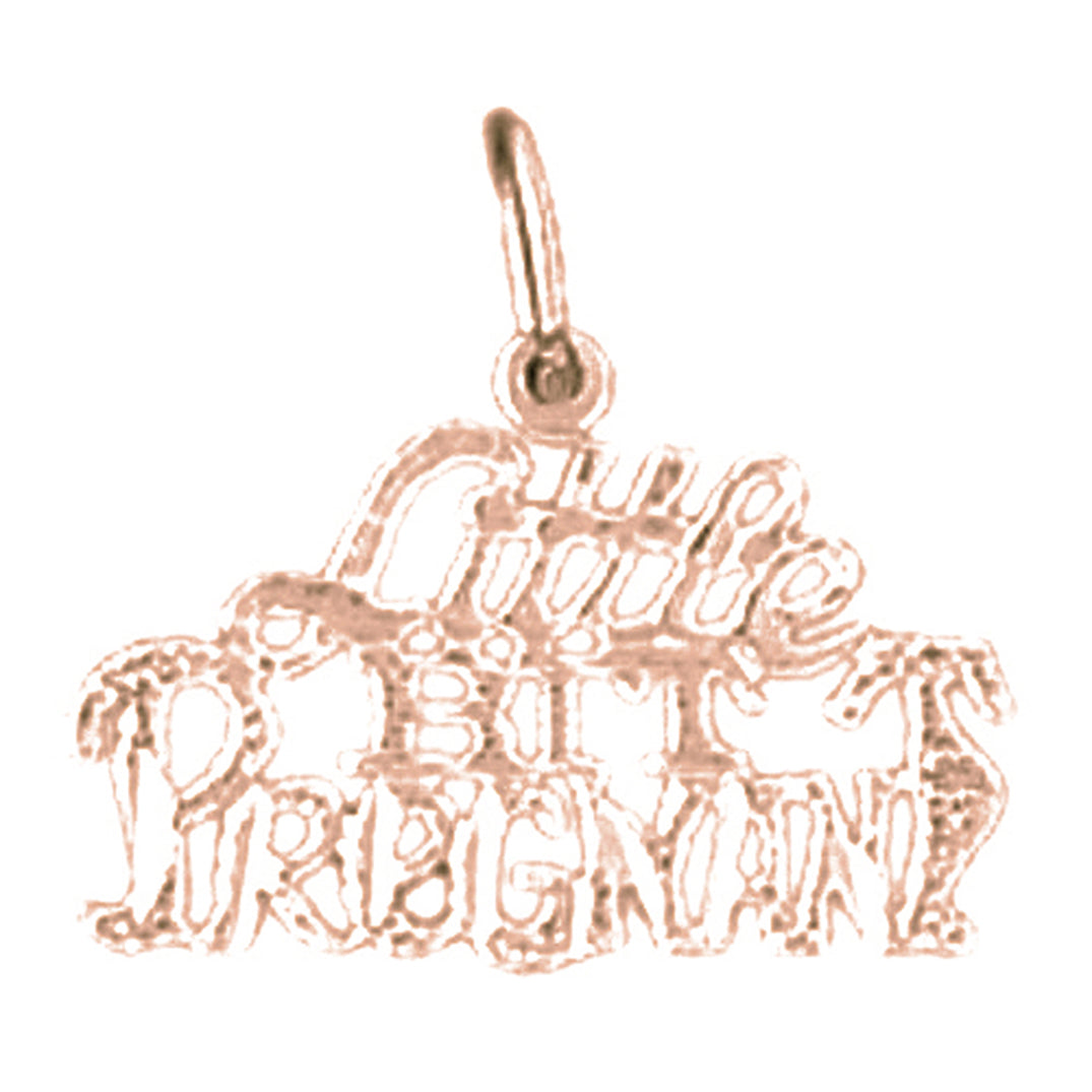 14K or 18K Gold Little Bit Pregnant Saying Pendant